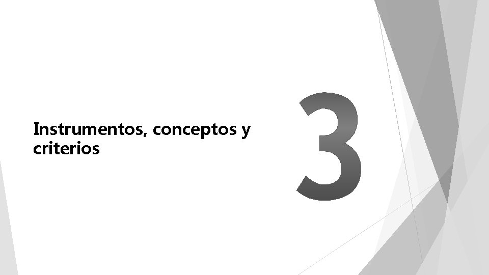 Instrumentos, conceptos y criterios 
