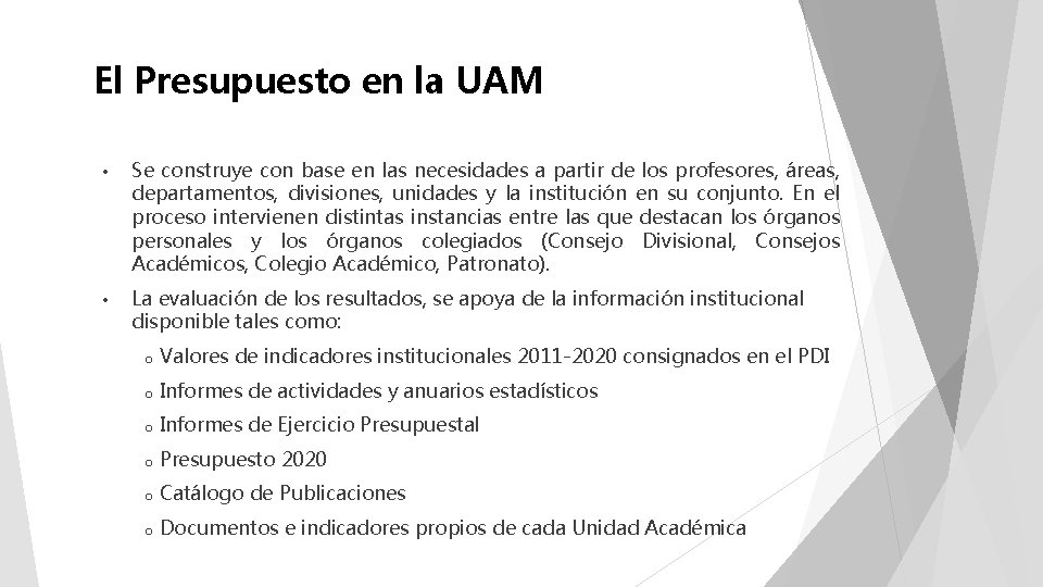 El Presupuesto en la UAM • Se construye con base en las necesidades a