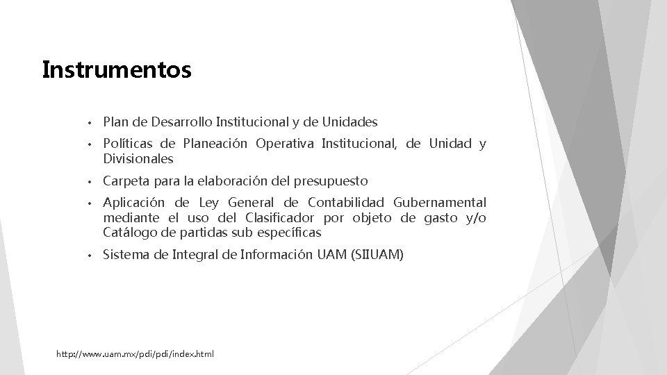 Instrumentos • Plan de Desarrollo Institucional y de Unidades • Políticas de Planeación Operativa