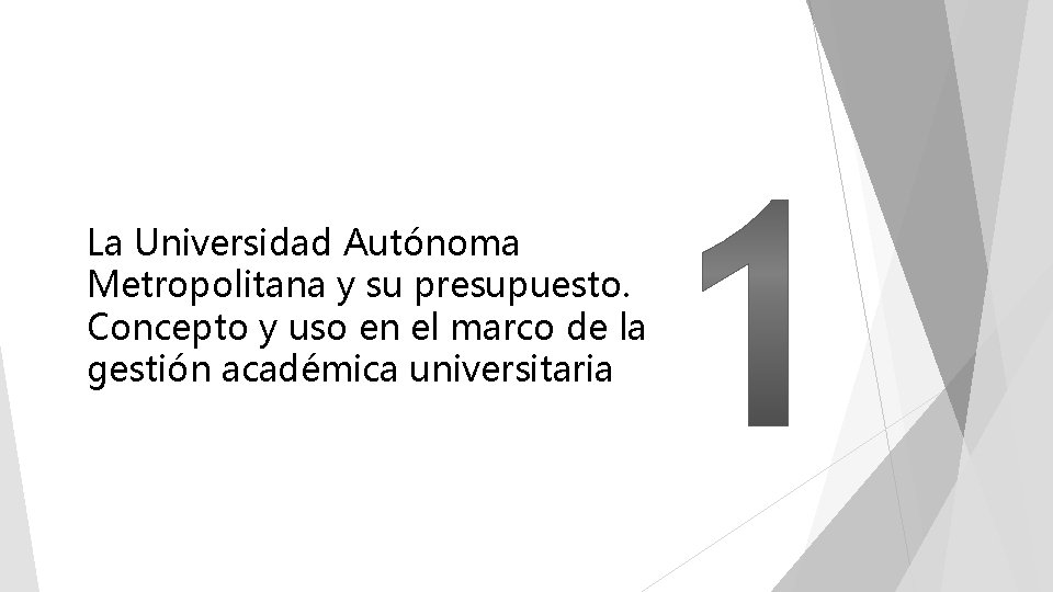 La Universidad Autónoma Metropolitana y su presupuesto. Concepto y uso en el marco de