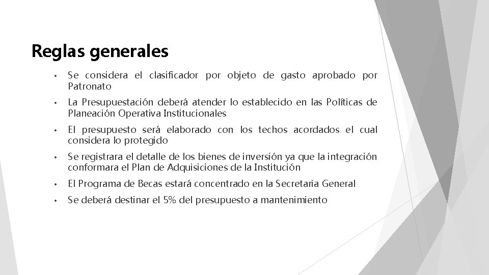 Reglas generales • Se considera el clasificador por objeto de gasto aprobado por Patronato