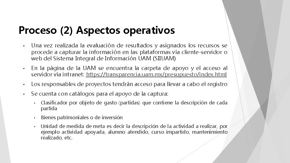 Proceso (2) Aspectos operativos • Una vez realizada la evaluación de resultados y asignados