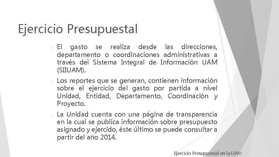 Ejercicio Presupuestal o El gasto se realiza desde las direcciones, departamento o coordinaciones administrativas