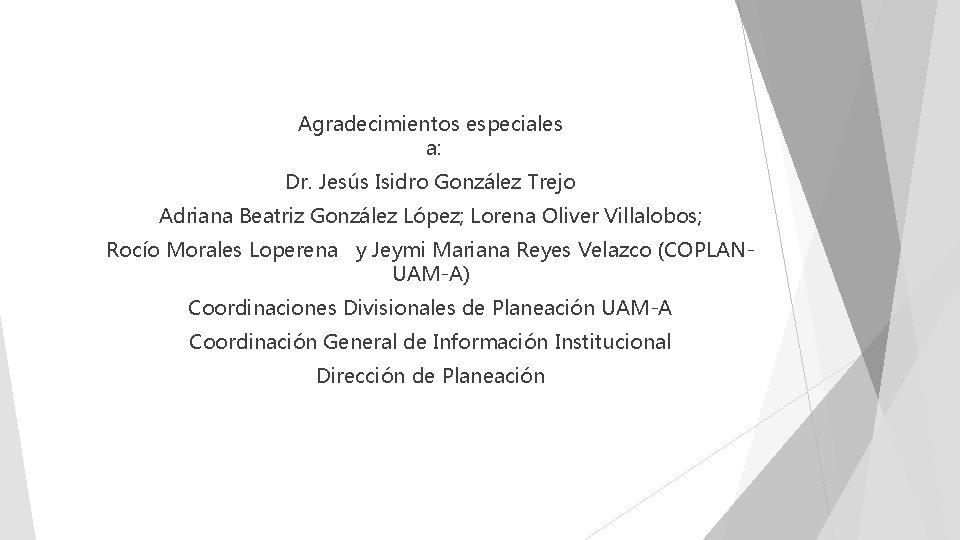 Agradecimientos especiales a: Dr. Jesús Isidro González Trejo Adriana Beatriz González López; Lorena Oliver