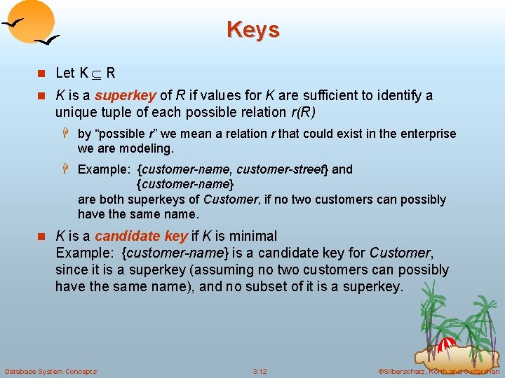 Keys n Let K R n K is a superkey of R if values