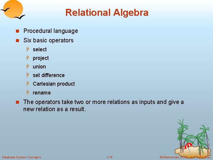 Relational Algebra n Procedural language n Six basic operators H select H project H