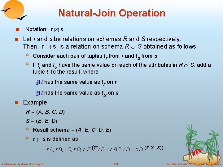 Natural-Join Operation n Notation: r s n Let r and s be relations on