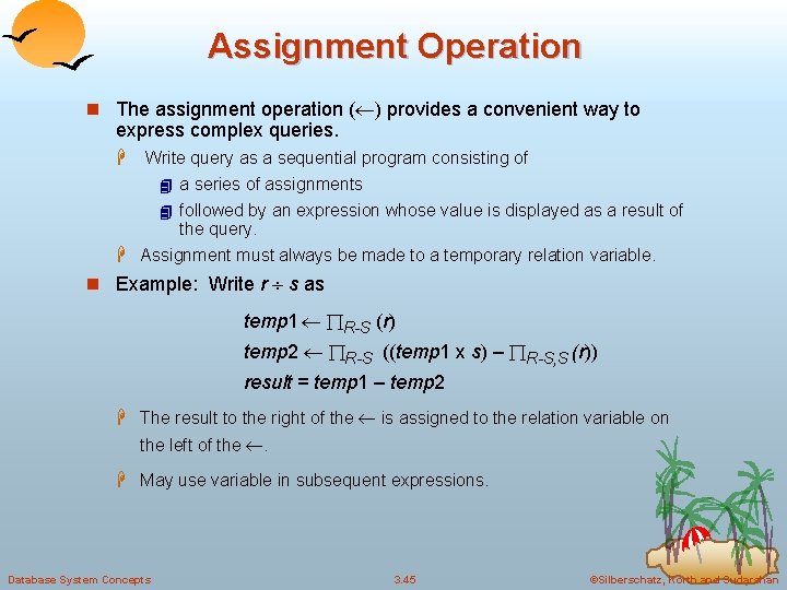 Assignment Operation n The assignment operation ( ) provides a convenient way to express