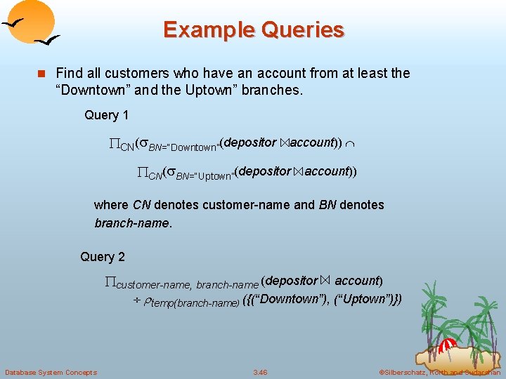 Example Queries n Find all customers who have an account from at least the