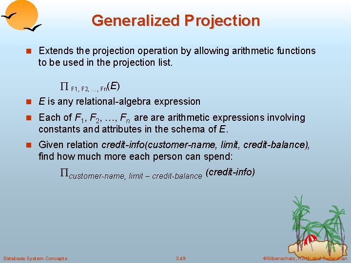 Generalized Projection n Extends the projection operation by allowing arithmetic functions to be used