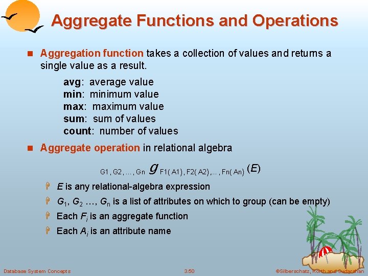 Aggregate Functions and Operations n Aggregation function takes a collection of values and returns