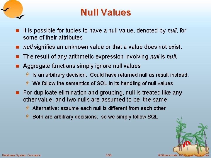 Null Values n It is possible for tuples to have a null value, denoted