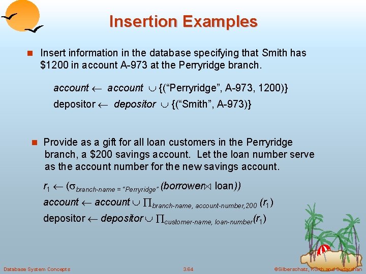 Insertion Examples n Insert information in the database specifying that Smith has $1200 in