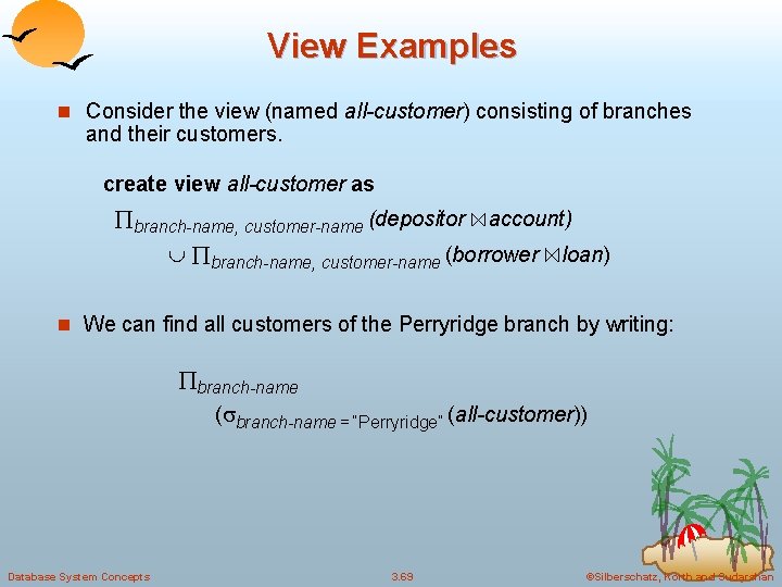 View Examples n Consider the view (named all-customer) consisting of branches and their customers.