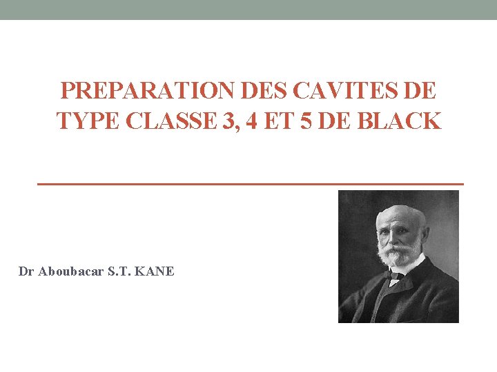 PREPARATION DES CAVITES DE TYPE CLASSE 3, 4 ET 5 DE BLACK Dr Aboubacar