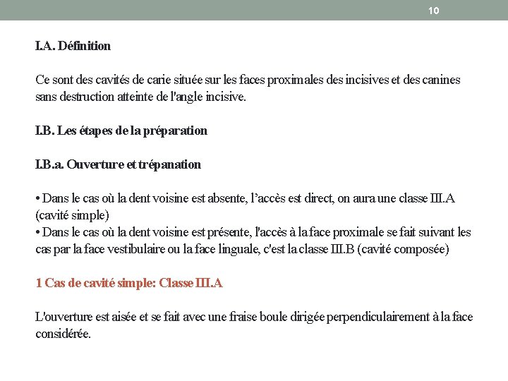 10 I. A. Définition Ce sont des cavités de carie située sur les faces