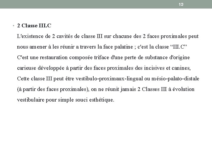 13 • 2 Classe III. C L'existence de 2 cavités de classe III sur