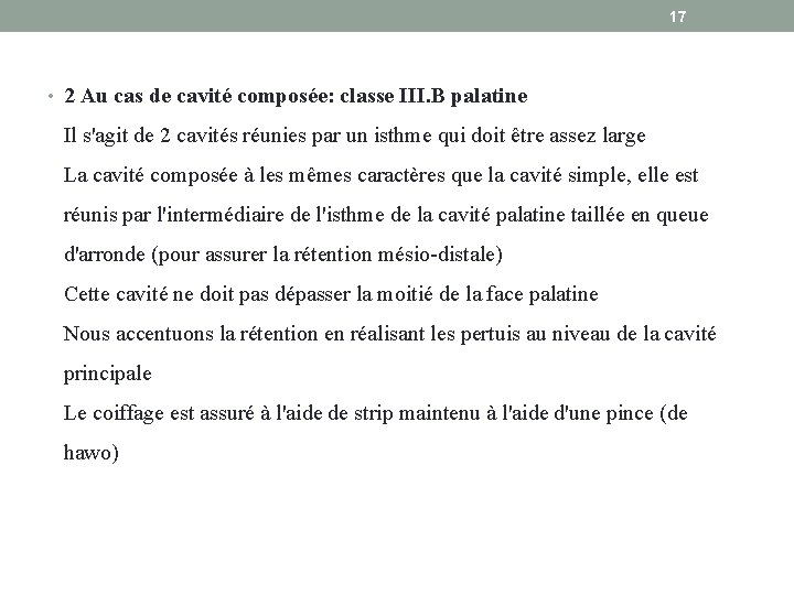 17 • 2 Au cas de cavité composée: classe III. B palatine Il s'agit