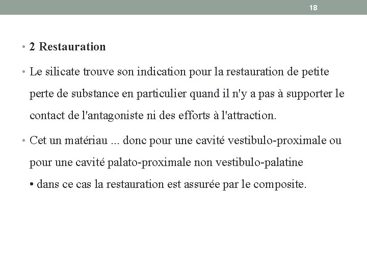 18 • 2 Restauration • Le silicate trouve son indication pour la restauration de