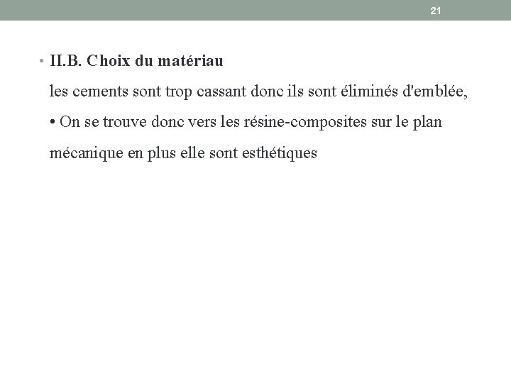 21 • II. B. Choix du matériau les cements sont trop cassant donc ils