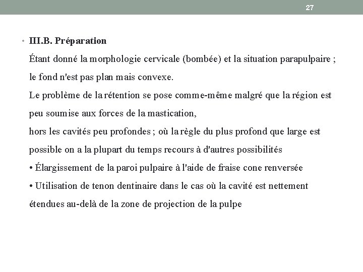 27 • III. B. Préparation Étant donné la morphologie cervicale (bombée) et la situation