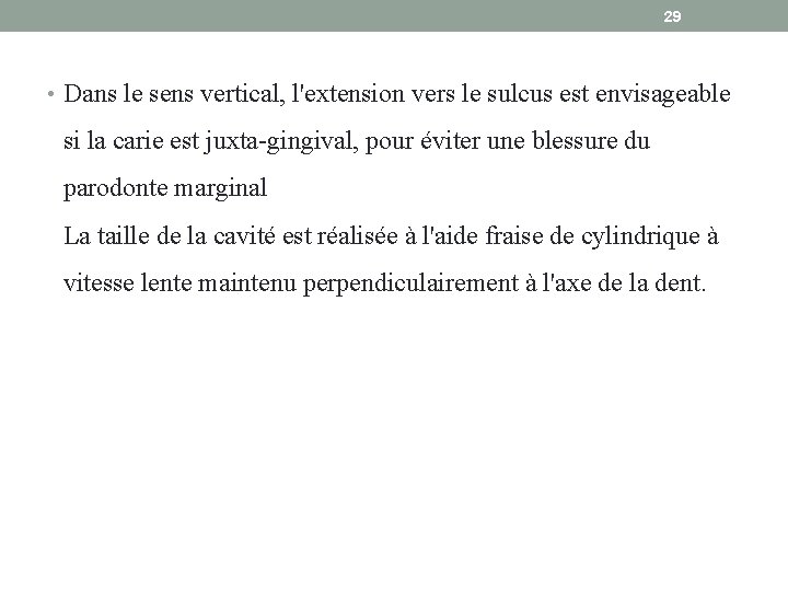 29 • Dans le sens vertical, l'extension vers le sulcus est envisageable si la