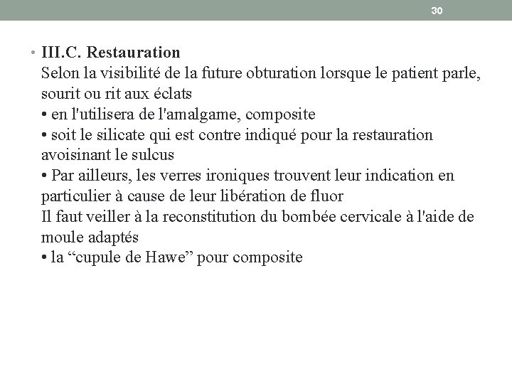 30 • III. C. Restauration Selon la visibilité de la future obturation lorsque le