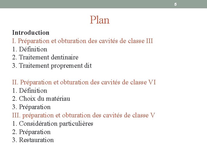 5 Plan Introduction I. Préparation et obturation des cavités de classe III 1. Définition