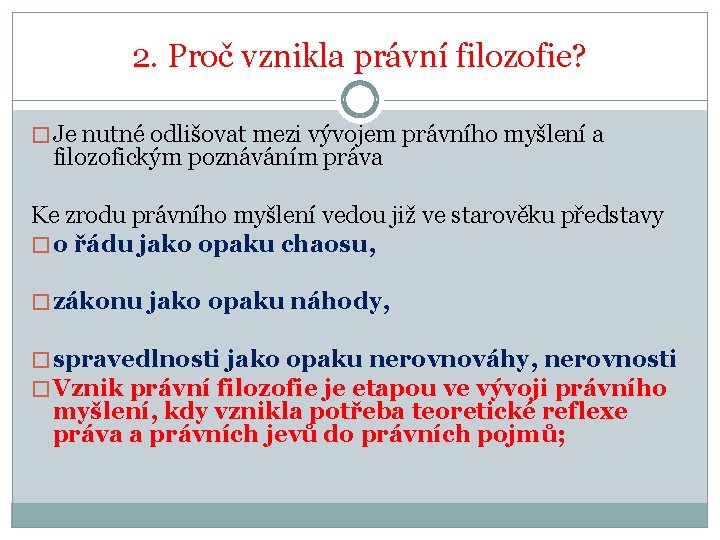 2. Proč vznikla právní filozofie? � Je nutné odlišovat mezi vývojem právního myšlení a