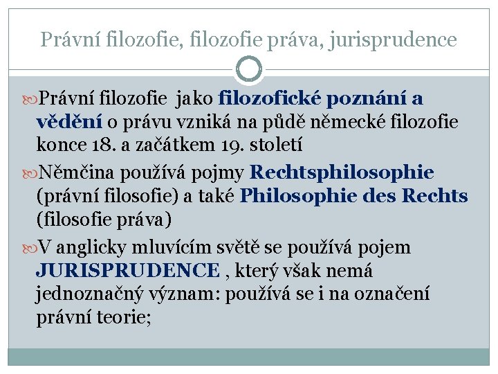 Právní filozofie, filozofie práva, jurisprudence Právní filozofie jako filozofické poznání a vědění o právu