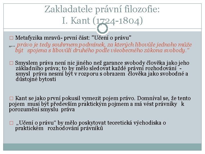 Zakladatele právní filozofie: I. Kant (1724 -1804) � Metafyzika mravů- první část: "Učení o