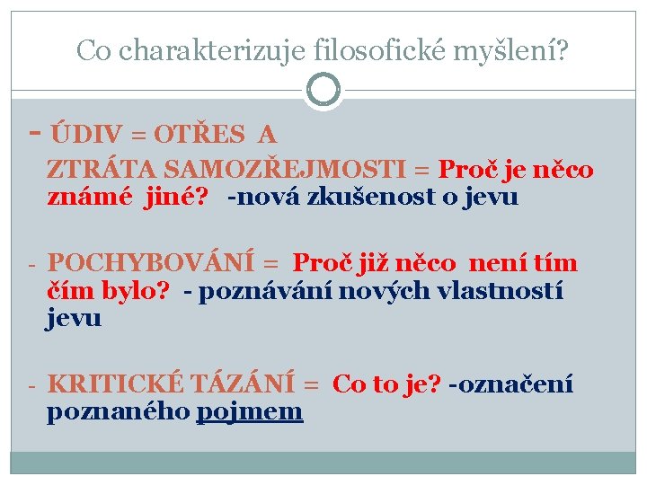 Co charakterizuje filosofické myšlení? - ÚDIV = OTŘES A ZTRÁTA SAMOZŘEJMOSTI = Proč je