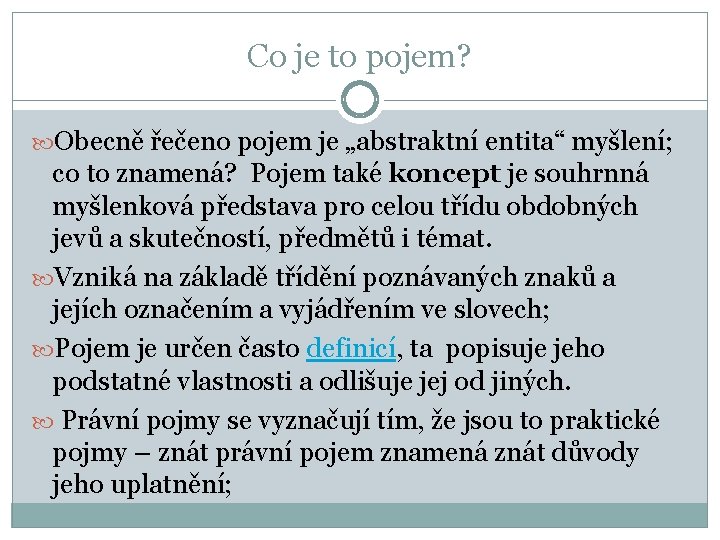 Co je to pojem? Obecně řečeno pojem je „abstraktní entita“ myšlení; co to znamená?
