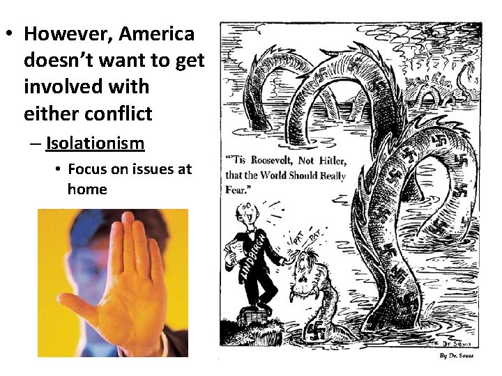  • However, America doesn’t want to get involved with either conflict – Isolationism