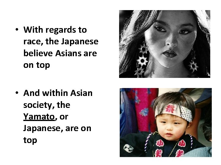  • With regards to race, the Japanese believe Asians are on top •
