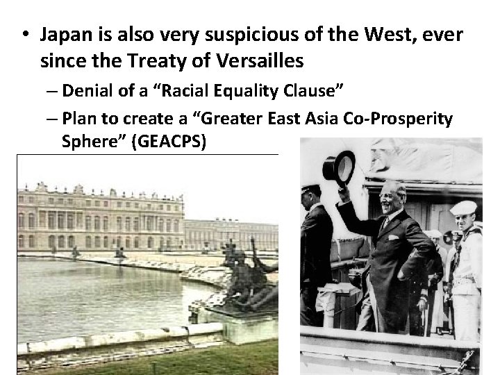  • Japan is also very suspicious of the West, ever since the Treaty