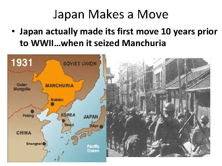 Japan Makes a Move • Japan actually made its first move 10 years prior