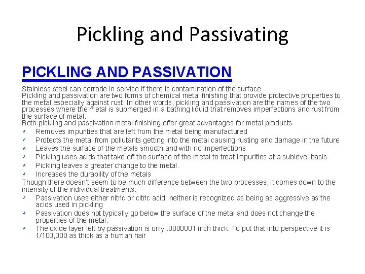 Pickling and Passivating PICKLING AND PASSIVATION Stainless steel can corrode in service if there