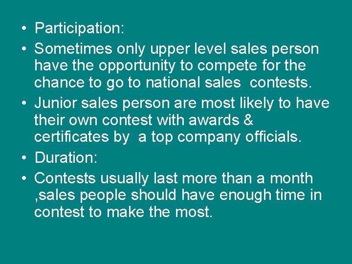  • Participation: • Sometimes only upper level sales person have the opportunity to