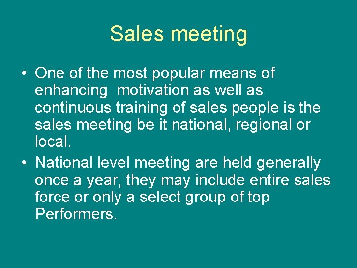 Sales meeting • One of the most popular means of enhancing motivation as well