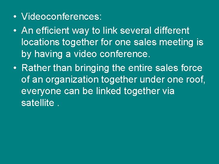  • Videoconferences: • An efficient way to link several different locations together for
