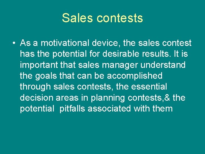 Sales contests • As a motivational device, the sales contest has the potential for