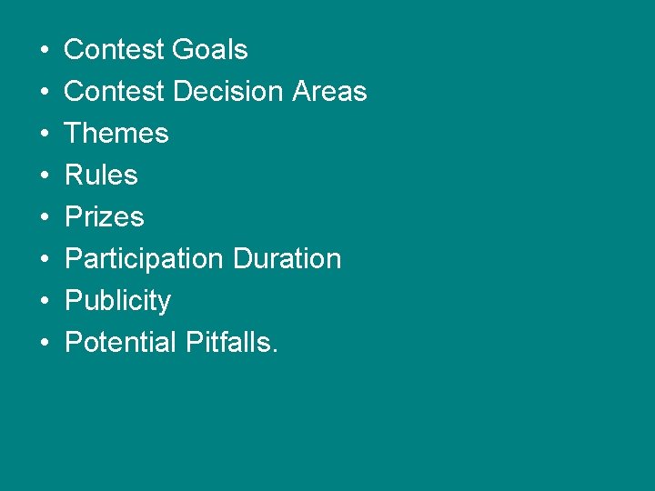  • • Contest Goals Contest Decision Areas Themes Rules Prizes Participation Duration Publicity