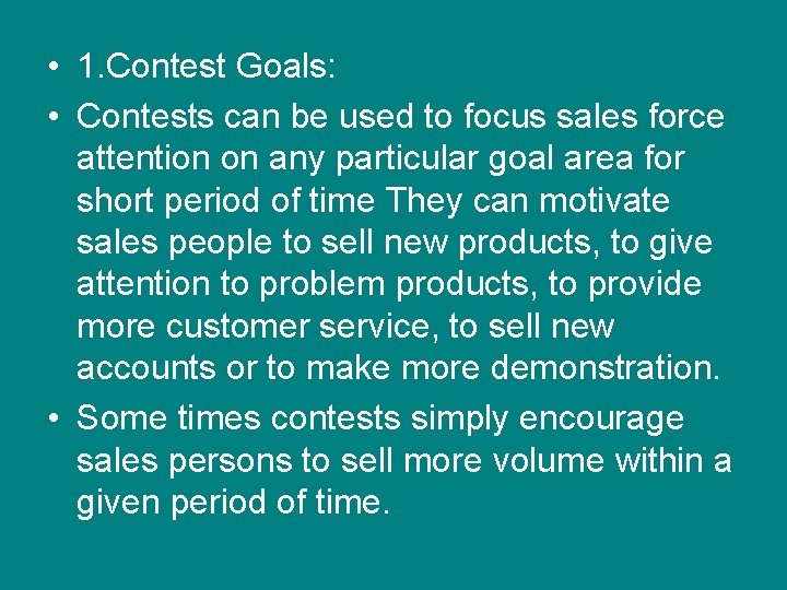  • 1. Contest Goals: • Contests can be used to focus sales force