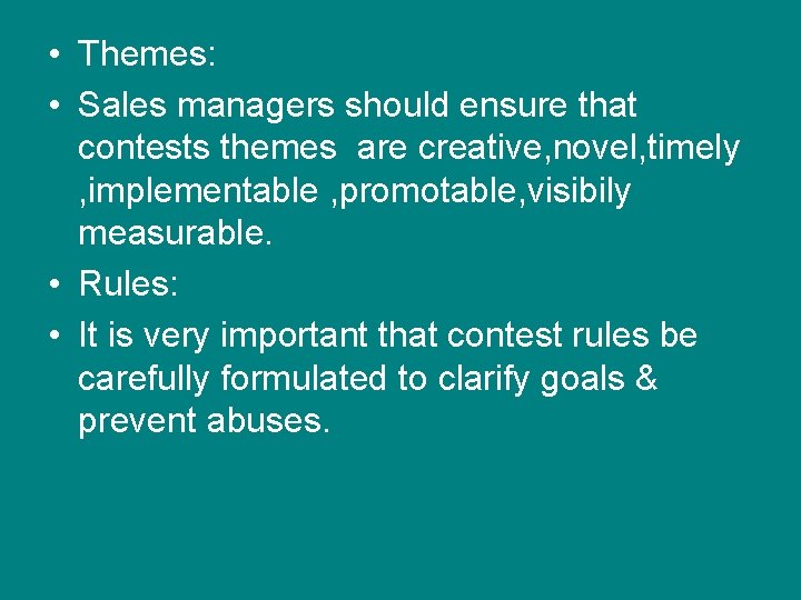  • Themes: • Sales managers should ensure that contests themes are creative, novel,