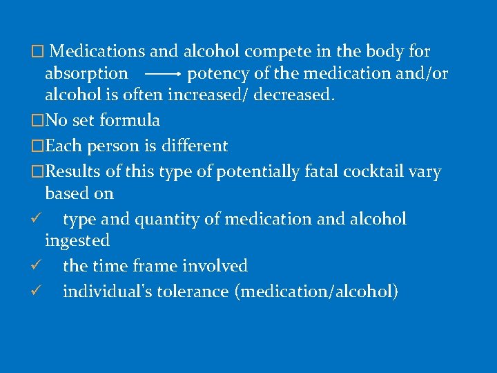 � Medications and alcohol compete in the body for absorption potency of the medication