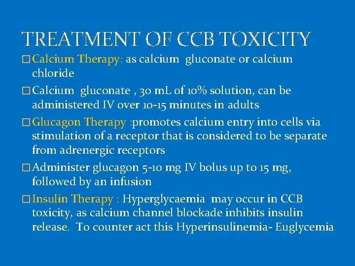 TREATMENT OF CCB TOXICITY � Calcium Therapy: as calcium gluconate or calcium chloride �