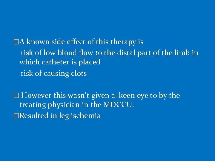 �A known side effect of this therapy is risk of low blood flow to