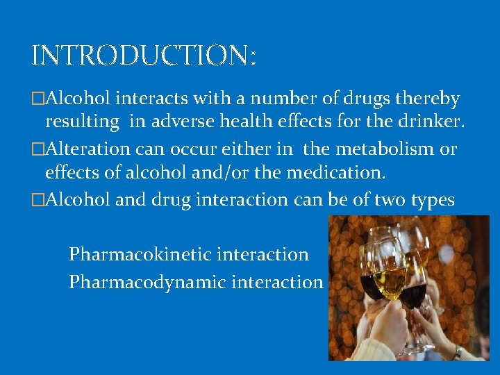 INTRODUCTION: �Alcohol interacts with a number of drugs thereby resulting in adverse health effects