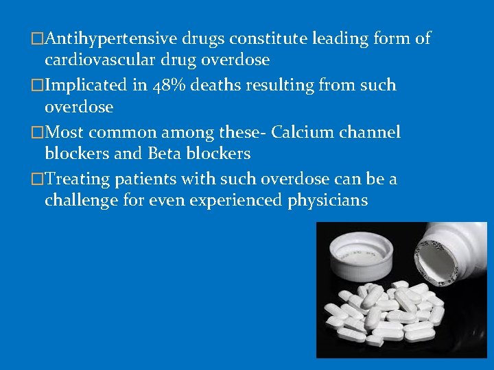 �Antihypertensive drugs constitute leading form of cardiovascular drug overdose �Implicated in 48% deaths resulting